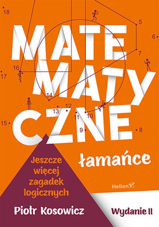 okładka Matematyczne łamańce. Wydanie II. Jeszcze więcej zagadek logicznych ebook | epub, mobi, pdf | Piotr Kosowicz