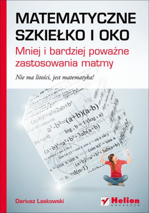 okładka Matematyczne szkiełko i oko. Mniej i bardziej poważne zastosowania matmy ebook | epub, mobi, pdf | Dariusz Laskowski