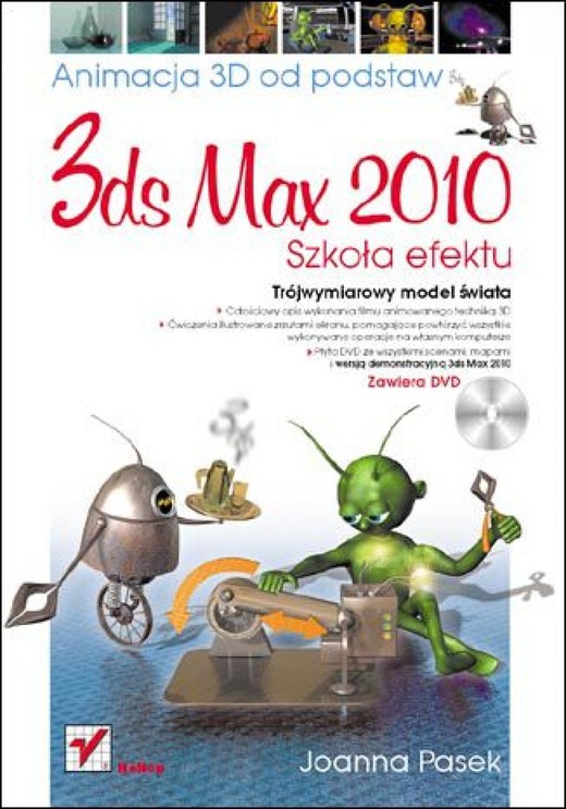 okładka 3ds max 2010. Animacja 3D od podstaw. Szkoła efektu ebook | pdf | Joanna Pasek