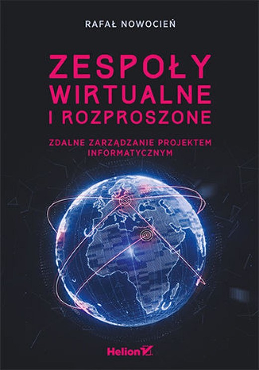 okładka Zespoły wirtualne i rozproszone. Zdalne zarządzanie projektem informatycznym ebook | epub, mobi, pdf | Rafał Nowocień