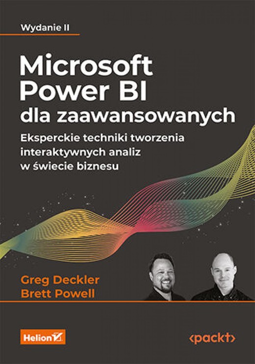 okładka Microsoft Power BI dla zaawansowanych. Eksperckie techniki tworzenia interaktywnych analiz w świecie biznesu. Wydanie II ebook | epub, mobi, pdf | Greg Deckler, Brett Powell