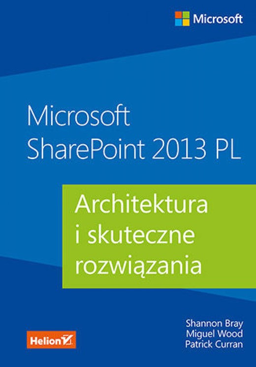 okładka Microsoft SharePoint 2013 PL. Architektura i skuteczne rozwiązania ebook | epub, mobi, pdf | Shannon Bray, Miguel Wood, Patrick Curran