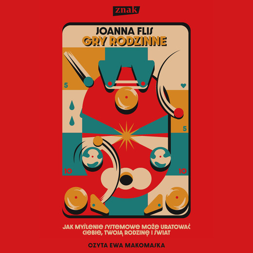 okładka Gry rodzinne. Jak myślenie systemowe może uratować ciebie, twoją rodzinę i świat audiobook | MP3 | Joanna Flis