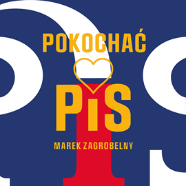 okładka Pokochać PiS audiobook | MP3 | Marek Zagrobelny