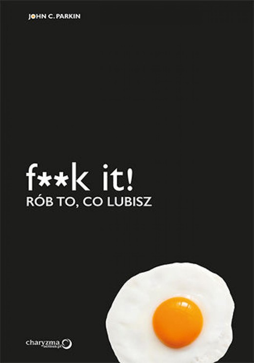 okładka F**k it! Rób to, co lubisz ebook | epub, mobi, pdf | John C. Parkin