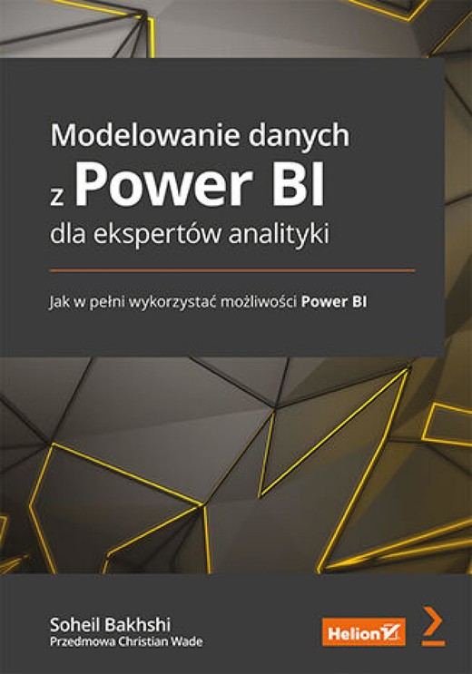okładka Modelowanie danych z Power BI dla ekspertów analityki. Jak w pełni wykorzystać możliwości Power BI ebook | epub, mobi, pdf | Soheil Bakhshi, Christian Wade