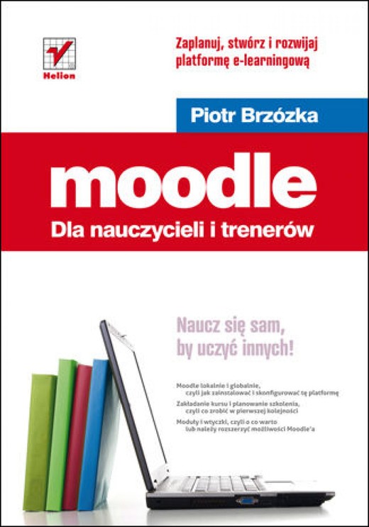 okładka Moodle dla nauczycieli i trenerów. Zaplanuj, stwórz i rozwijaj platformę e-learningową ebook | epub, mobi, pdf | Piotr Brzózka