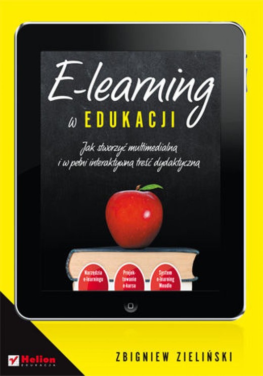 okładka E-learning w edukacji. Jak stworzyć multimedialną i w pełni interaktywną treść dydaktyczną ebook | epub, mobi, pdf | Zbigniew Zieliński