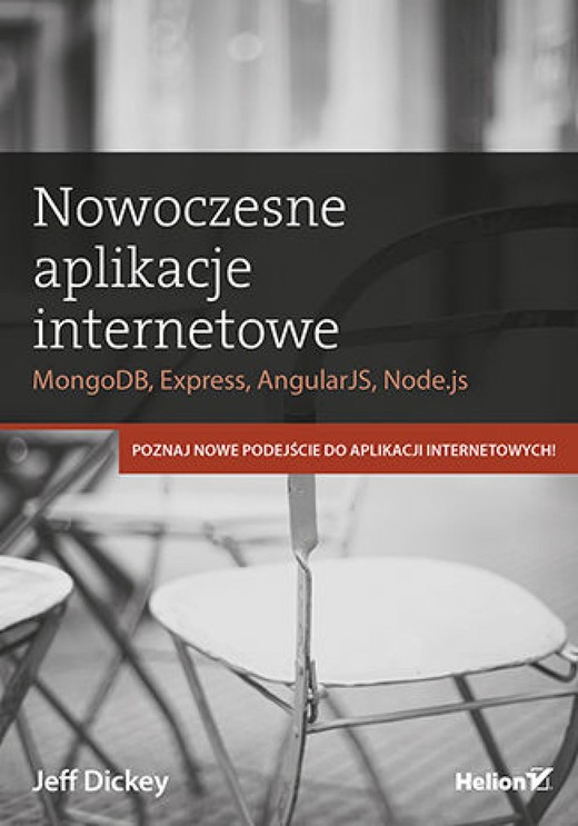okładka Nowoczesne aplikacje internetowe. MongoDB, Express, AngularJS, Node.js ebook | epub, mobi, pdf | Jeff Dickey