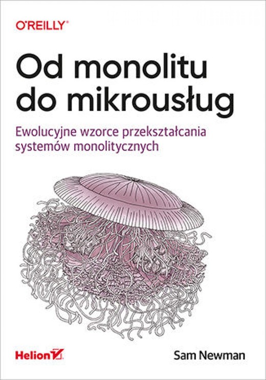 okładka Od monolitu do mikrousług. Ewolucyjne wzorce przekształcania systemów monolitycznych ebook | epub, mobi, pdf | Sam Newman