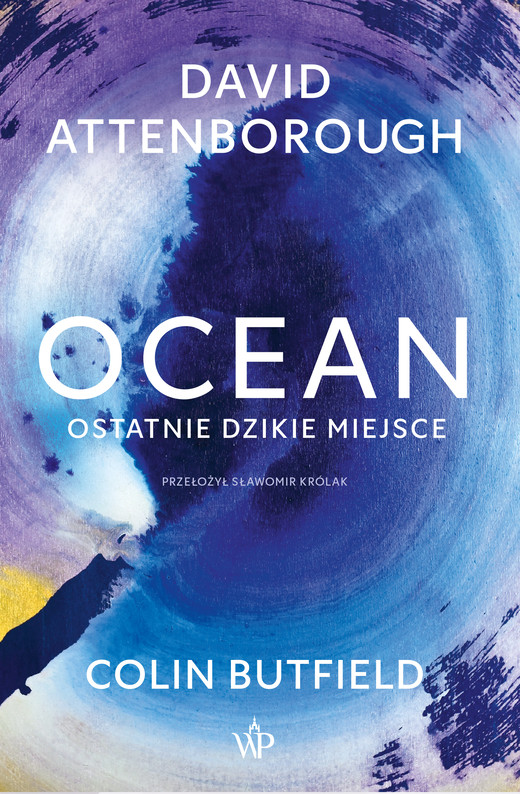 okładka Ocean. Ostatnie dzikie miejsce ebook | epub, mobi | David Attenborough, Colin Butfield