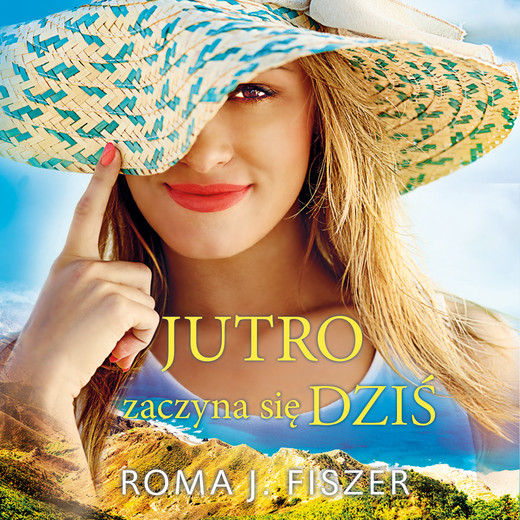 okładka Jutro zaczyna się dziś audiobook | MP3 | Roma J. Fiszer, Roma J.Fiszer