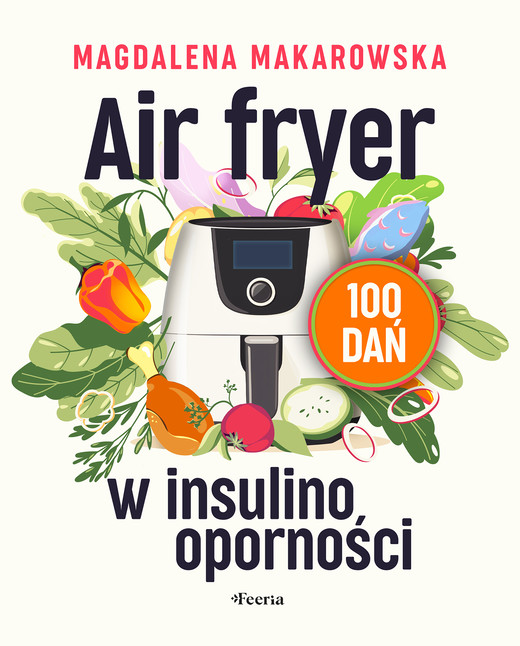 okładka Air fryer w insulinooporności. 100 dań ebook | pdf | Magdalena Makarowska
