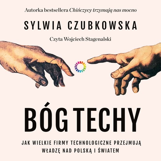 okładka Bóg techy. Jak wielkie firmy technologiczne przejmują władzę nad Polską i światem audiobook | MP3 | Sylwia Czubkowska