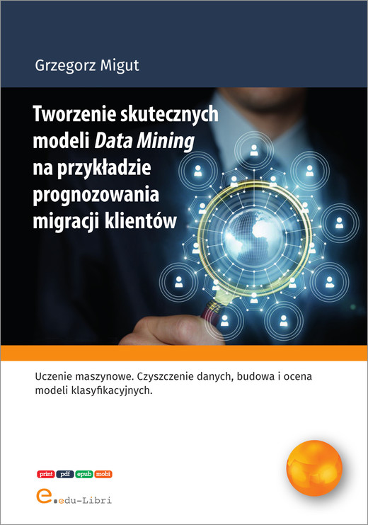 okładka Tworzenie skutecznych modeli Data Mining na przykładzie prognozowania migracji klientów ebook | epub, mobi, pdf | Grzegorz Migut