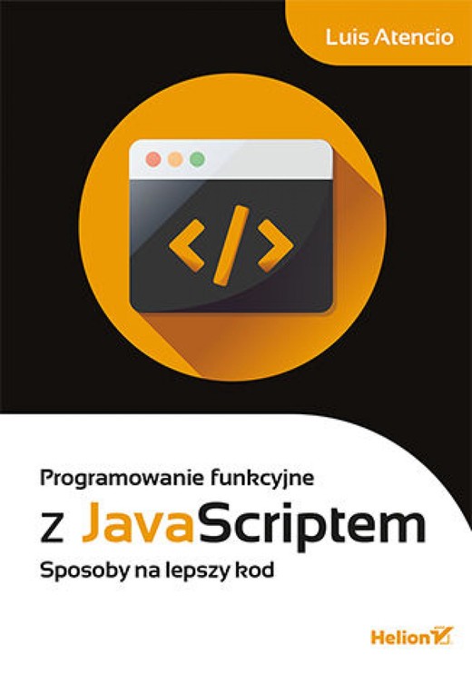 okładka Programowanie funkcyjne z JavaScriptem. Sposoby na lepszy kod ebook | epub, mobi, pdf | Luis Atencio