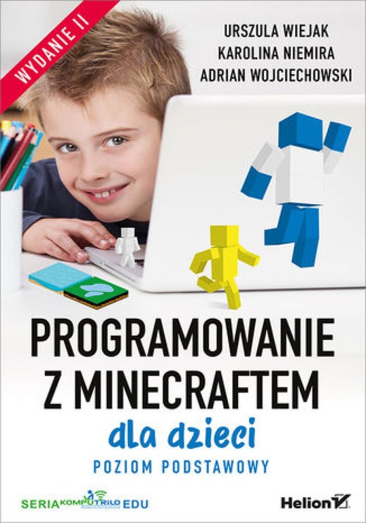 okładka Programowanie z Minecraftem dla dzieci. Poziom podstawowy. Wydanie II ebook | epub, mobi, pdf | Urszula Wiejak, Karolina Niemira, Adrian Wojciechowski
