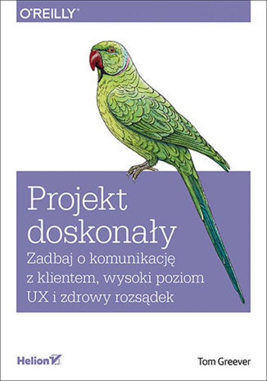 okładka Projekt doskonały. Zadbaj o komunikację z klientem, wysoki poziom UX i zdrowy rozsądek ebook | epub, mobi, pdf | Tom Greever