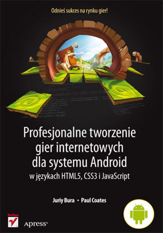 okładka Profesjonalne tworzenie gier internetowych dla systemu Android w językach HTML5, CSS3 i JavaScript ebook | epub, mobi, pdf | Juriy Bura, Paul Coates