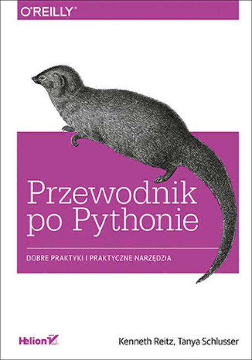 okładka Przewodnik po Pythonie. Dobre praktyki i praktyczne narzędzia ebook | epub, mobi, pdf | Kenneth Reitz, Tanya Schlusser