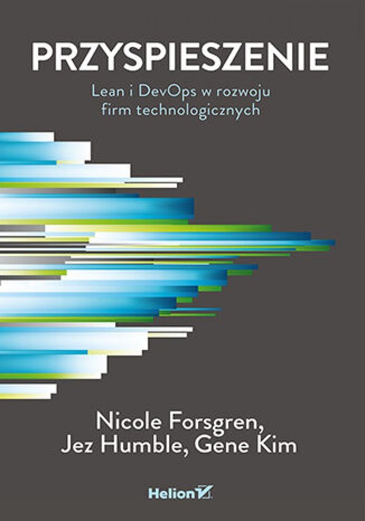 okładka Przyspieszenie. Lean i DevOps w rozwoju firm technologicznych ebook | epub, mobi, pdf | Nicole Forsgren, Jez Humble, Gene Kim