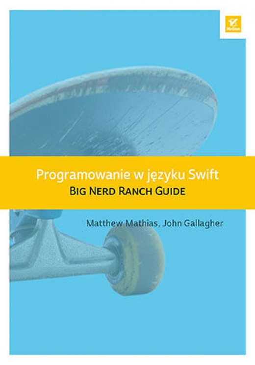 okładka Programowanie w języku Swift. Big Nerd Ranch Guide ebook | epub, mobi, pdf | Matthew Mathias, John Gallagher
