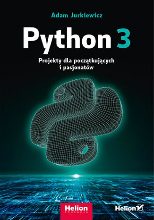 okładka Python 3. Projekty dla początkujących i pasjonatów ebook | epub, mobi, pdf | Adam Jurkiewicz