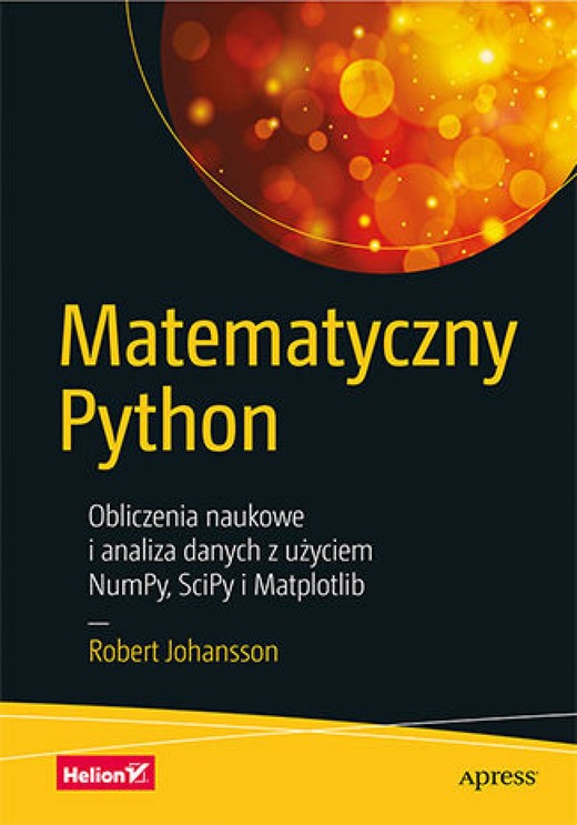 okładka Matematyczny Python. Obliczenia naukowe i analiza danych z użyciem NumPy, SciPy i Matplotlib ebook | epub, mobi, pdf | Robert Johansson