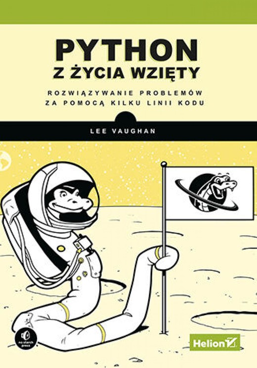 okładka Python z życia wzięty. Rozwiązywanie problemów za pomocą kilku linii kodu ebook | epub, mobi, pdf | Lee Vaughan