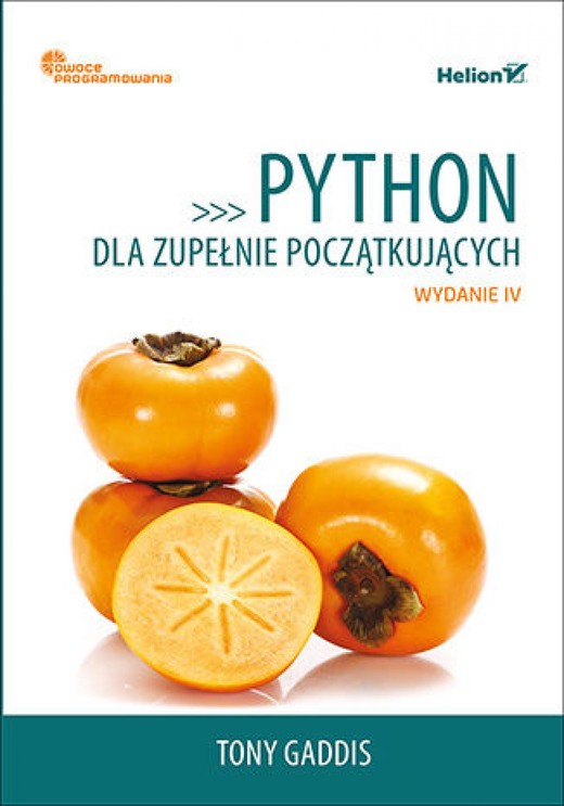 okładka Python dla zupełnie początkujących. Owoce programowania. Wydanie IV ebook | epub, mobi, pdf | Tony Gaddis