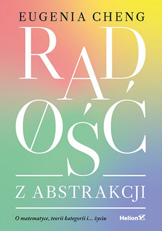 okładka Radość z abstrakcji. O matematyce, teorii kategorii i... życiu ebook | epub, mobi, pdf | Eugenia Cheng