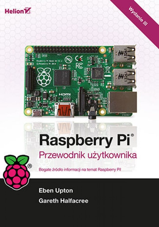 okładka Raspberry Pi. Przewodnik użytkownika. Wydanie III ebook | epub, mobi, pdf | Eben Upton, Gareth Halfacree