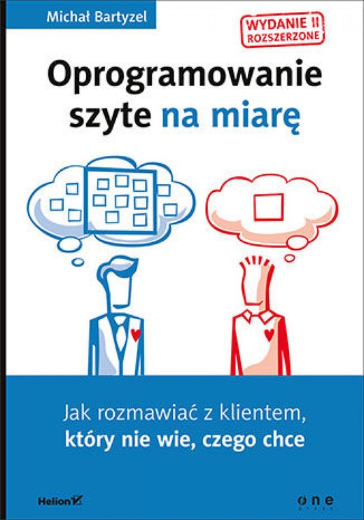 okładka Oprogramowanie szyte na miarę. Jak rozmawiać z klientem, który nie wie, czego chce. Wydanie II rozszerzone ebook | epub, mobi, pdf | Michał Bartyzel