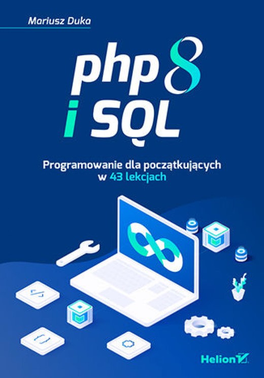 okładka PHP 8 i SQL. Programowanie dla początkujących w 43 lekcjach ebook | epub, mobi, pdf | Mariusz Duka
