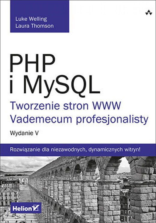 okładka PHP i MySQL. Tworzenie stron WWW. Vademecum profesjonalisty. Wydanie V ebook | epub, mobi, pdf | Luke Welling, Laura Thomson