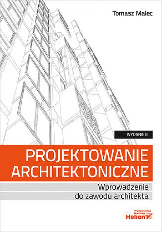 okładka Projektowanie architektoniczne. Wprowadzenie do zawodu architekta. Wydanie III ebook | epub, mobi, pdf | Tomasz Malec