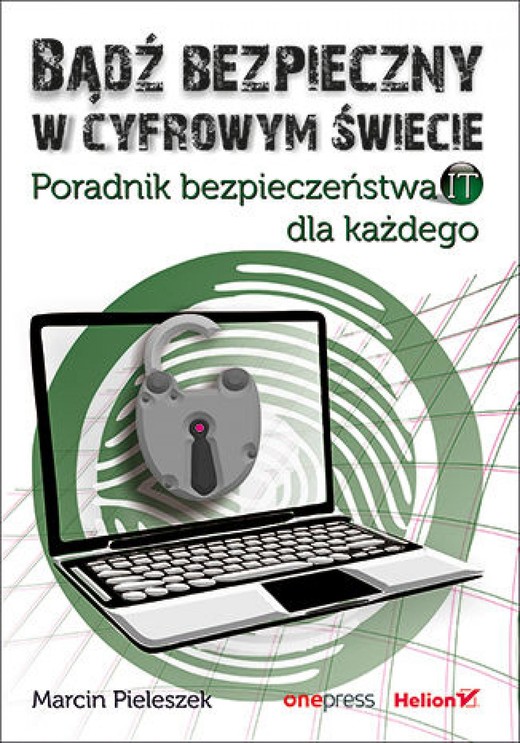 okładka Bądź bezpieczny w cyfrowym świecie. Poradnik bezpieczeństwa IT dla każdego ebook | epub, mobi, pdf | Marcin Pieleszek