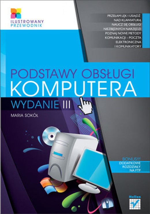 okładka Podstawy obsługi komputera. Ilustrowany przewodnik. Wydanie III ebook | pdf | Maria Sokół