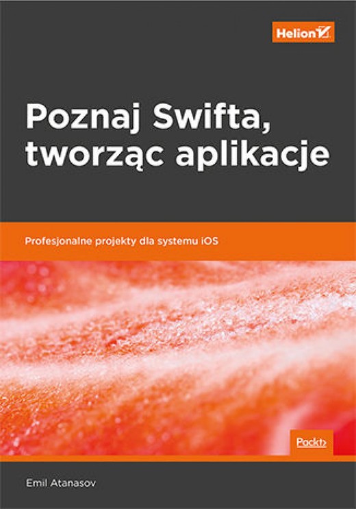 okładka Poznaj Swifta, tworząc aplikacje. Profesjonalne projekty dla systemu iOS ebook | epub, mobi, pdf | Emil Atanasov