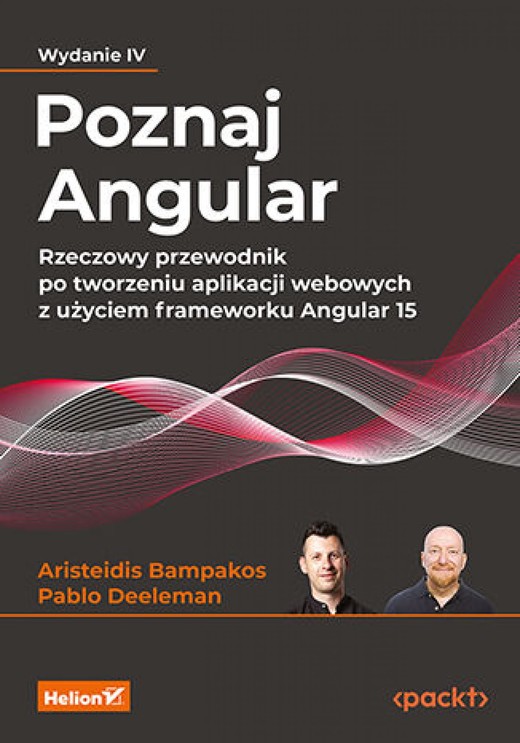 okładka Poznaj Angular. Rzeczowy przewodnik po tworzeniu aplikacji webowych z użyciem frameworku Angular 15. Wydanie IV ebook | epub, mobi, pdf | Aristeidis Bampakos, Pablo Deeleman