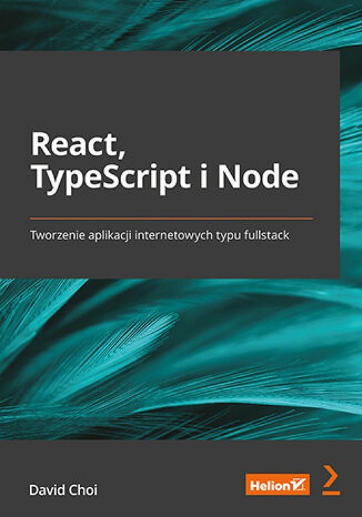 okładka React, TypeScript i Node. Tworzenie aplikacji internetowych typu fullstack ebook | epub, mobi, pdf | David Choi