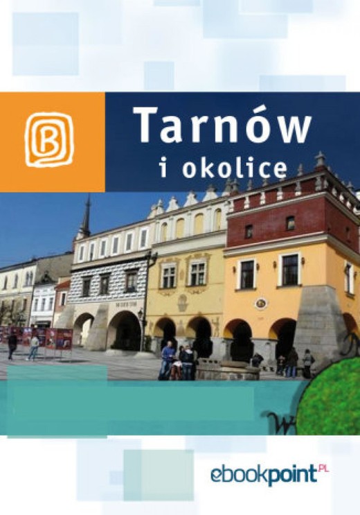 okładka Tarnów i okolice. Miniprzewodnik ebook | epub, mobi | Praca Zbiorowa