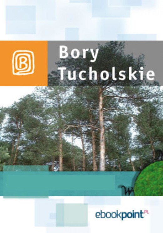 okładka Bory Tucholskie. Miniprzewodnik ebook | epub, mobi | Praca Zbiorowa