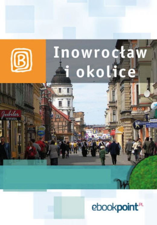 okładka Inowrocław i okolice. Miniprzewodnik ebook | epub, mobi | Praca Zbiorowa