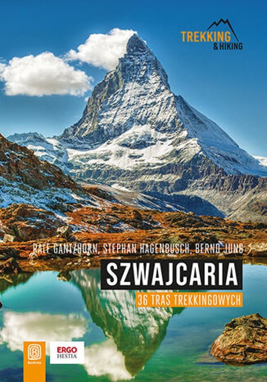 okładka Szwajcaria. 36 tras trekkingowych ebook | epub, mobi, pdf | Ralf Gantzhorn, Stephan Hagenbusch, Bernd Jung