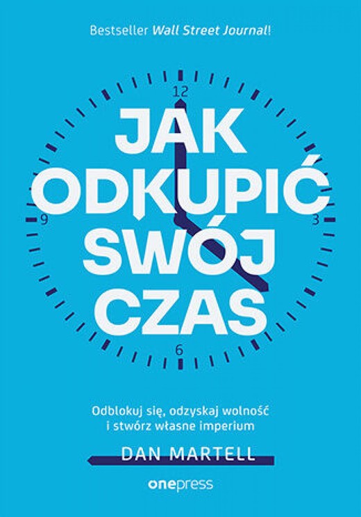 okładka Jak odkupić swój czas. Odblokuj się, odzyskaj wolność i stwórz własne imperium ebook | epub, mobi, pdf | Dan Martell