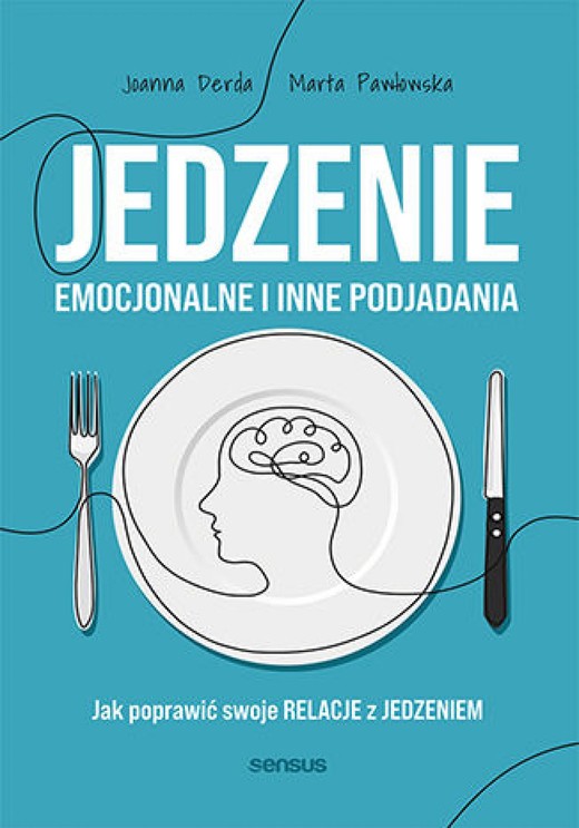okładka Jedzenie emocjonalne i inne podjadania. Jak poprawić swoje relacje z jedzeniem ebook | epub, mobi, pdf | Joanna Derda, Marta Pawłowska