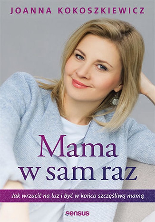 okładka Mama w sam raz. Jak wrzucić na luz i być w końcu szczęśliwą mamą ebook | epub, mobi, pdf | Joanna Kokoszkiewicz