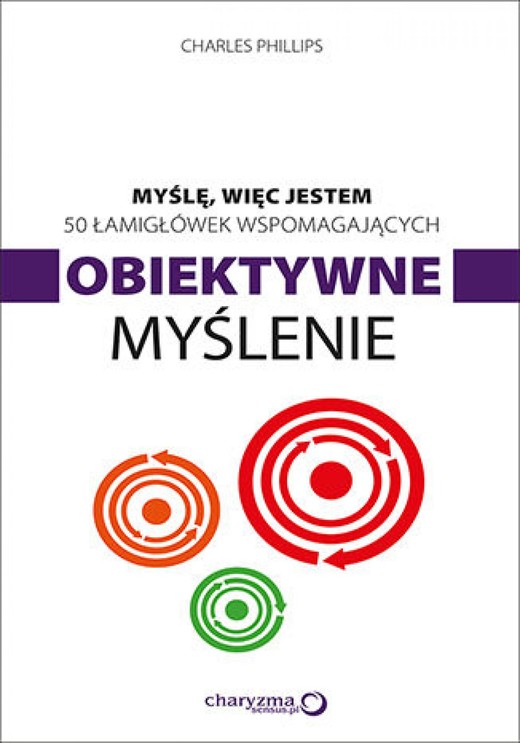 okładka Myślę, więc jestem. 50 łamigłówek wspomagających obiektywne myślenie ebook | epub, mobi, pdf | Charles Phillips