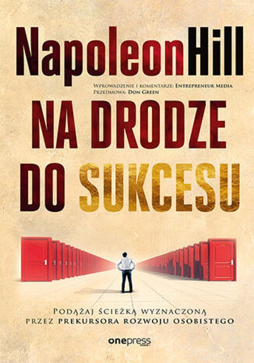 okładka Na drodze do sukcesu. Podążaj ścieżką wyznaczoną przez prekursora rozwoju osobistego ebook | epub, mobi, pdf | Napoleon Hill, Entrepreneur Media, Don Green